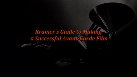 Kramer's Guide to Making a Successful Avant-Garde Film
